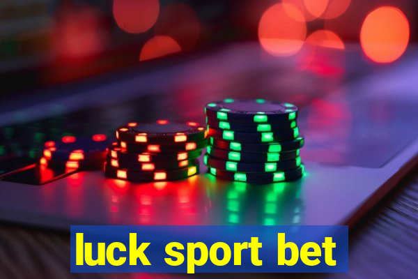 luck sport bet